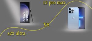 s23 ultra vs 13 pro max